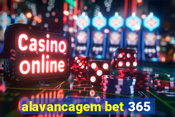 alavancagem bet 365