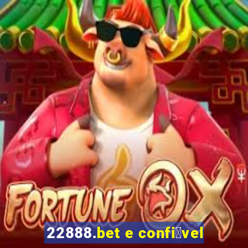 22888.bet e confi谩vel