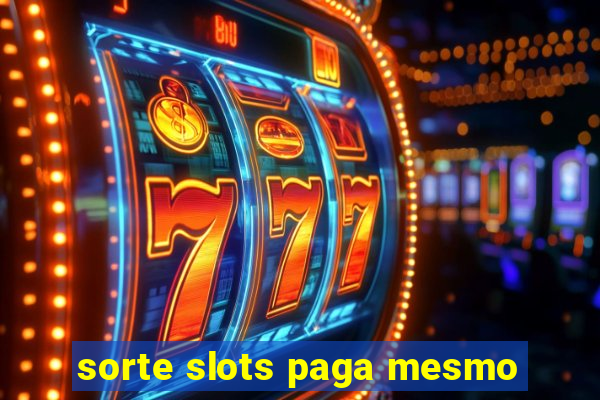 sorte slots paga mesmo