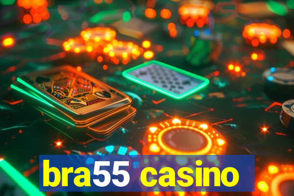 bra55 casino