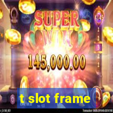 t slot frame