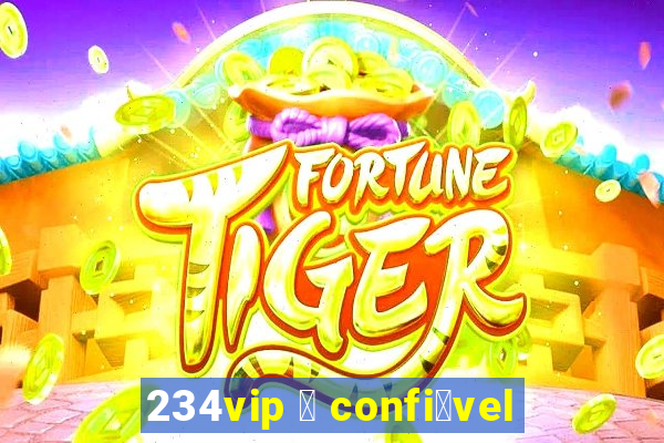 234vip 茅 confi谩vel