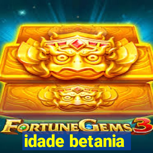 idade betania