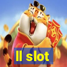 ll slot