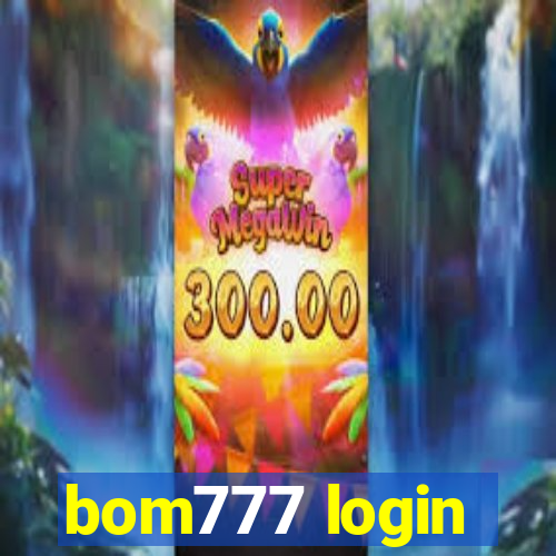 bom777 login