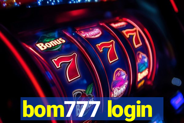 bom777 login