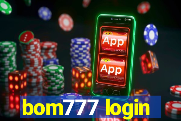 bom777 login