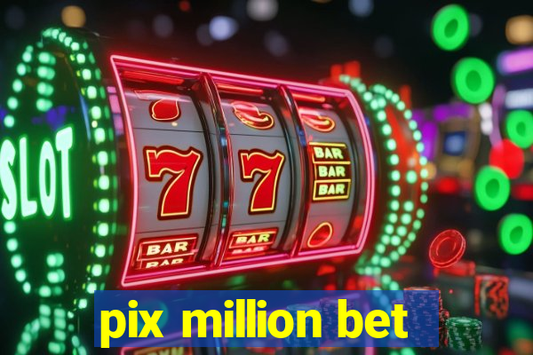 pix million bet