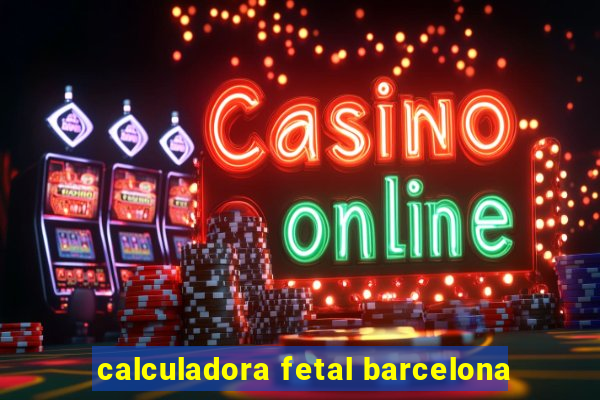 calculadora fetal barcelona