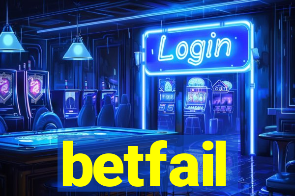 betfail