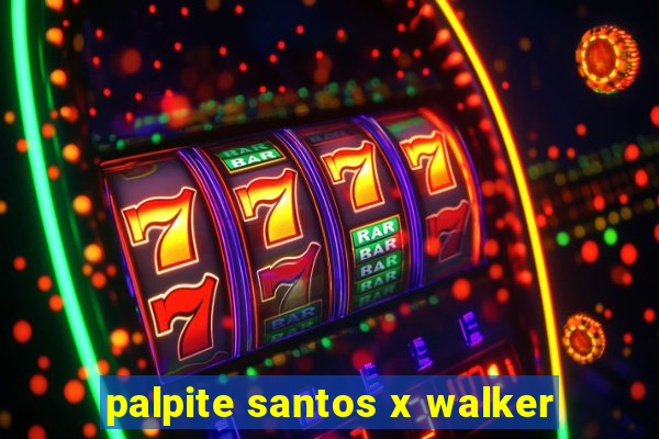 palpite santos x walker