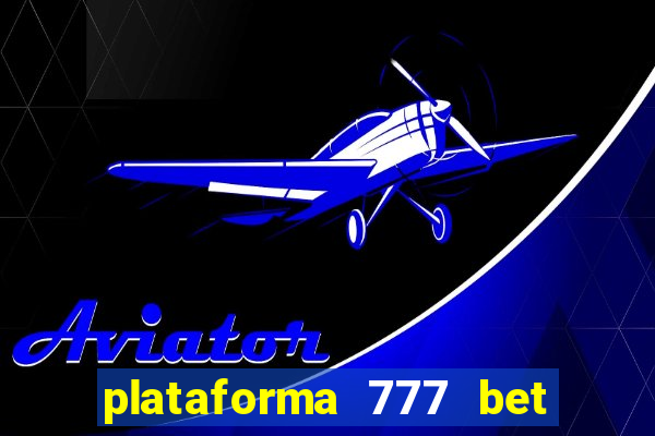 plataforma 777 bet 茅 confi谩vel