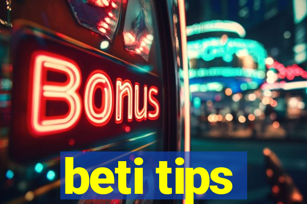 beti tips