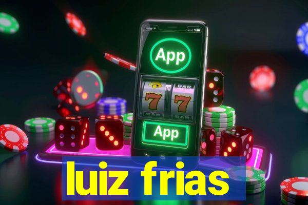 luiz frias