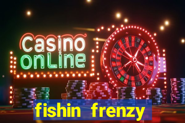 fishin frenzy online slot