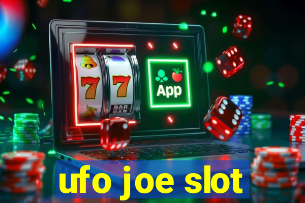 ufo joe slot