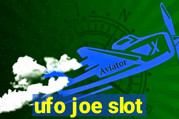 ufo joe slot