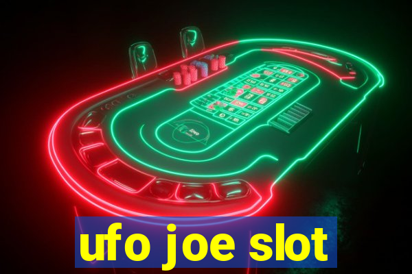 ufo joe slot