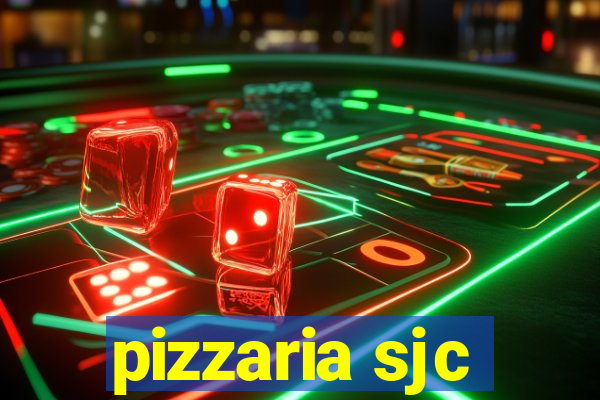 pizzaria sjc