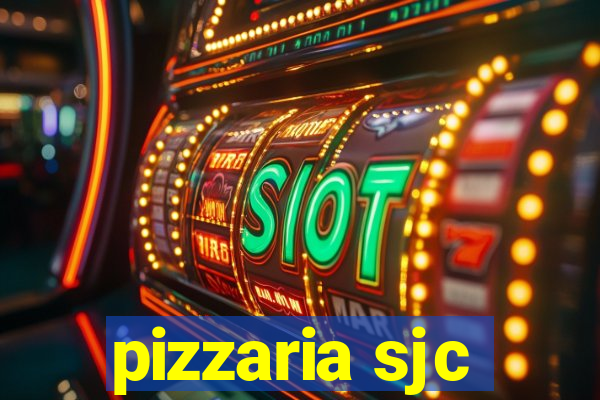 pizzaria sjc