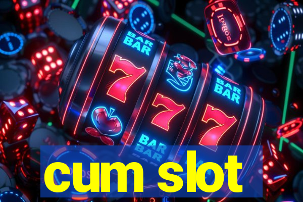 cum slot