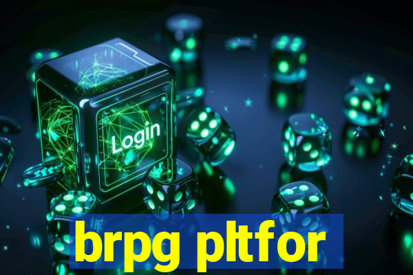 brpg pltfor