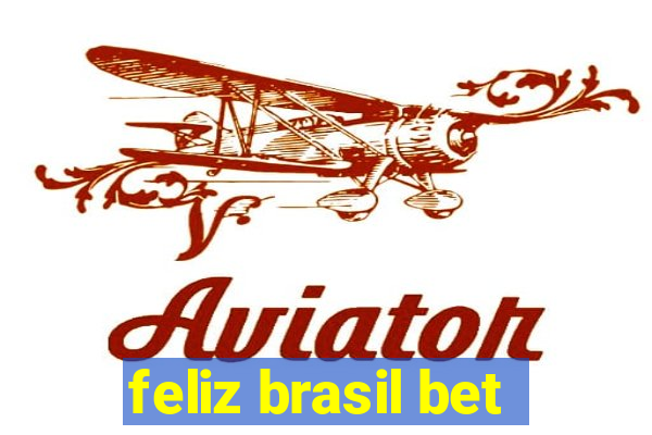 feliz brasil bet