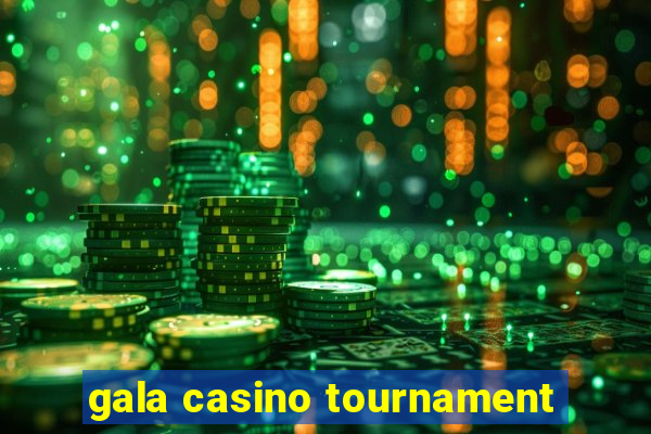 gala casino tournament