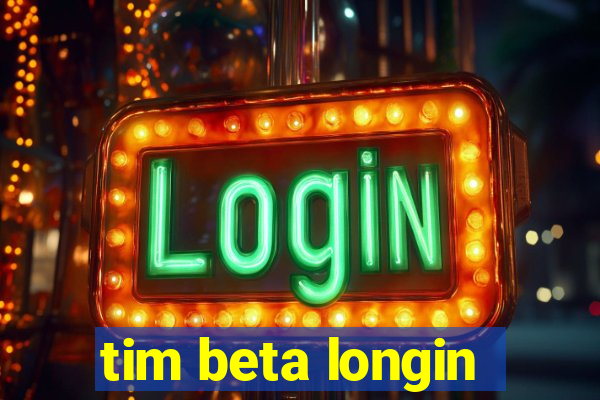 tim beta longin