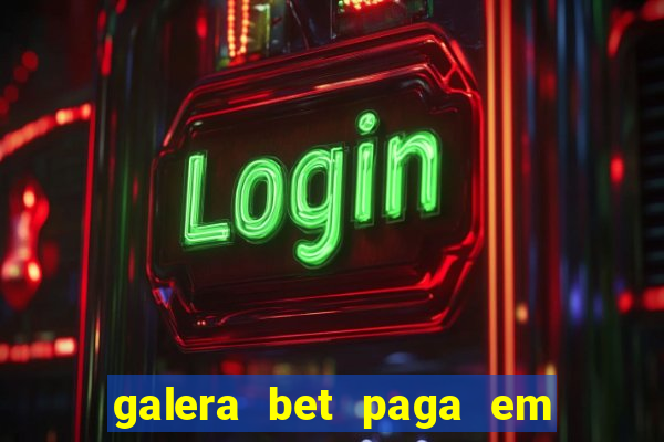 galera bet paga em quanto tempo