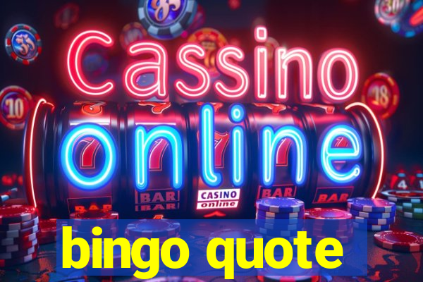 bingo quote