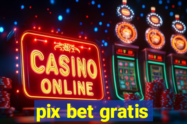 pix bet gratis