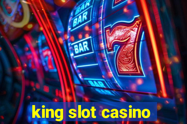 king slot casino