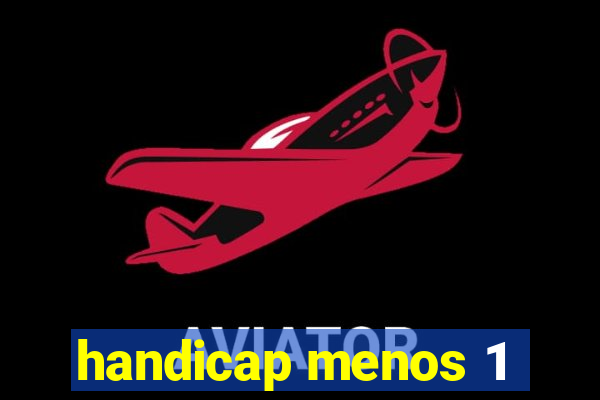 handicap menos 1