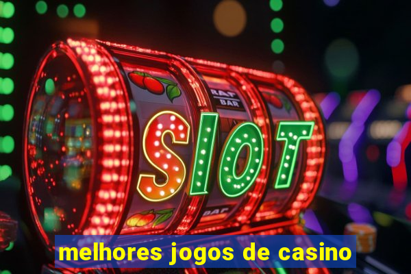 melhores jogos de casino