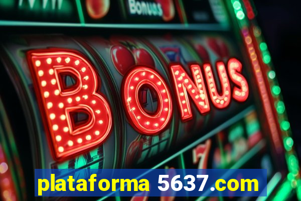 plataforma 5637.com