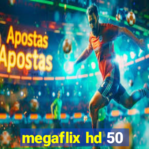 megaflix hd 50