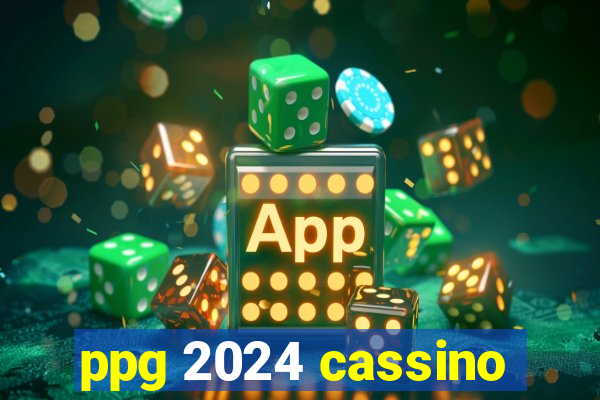 ppg 2024 cassino