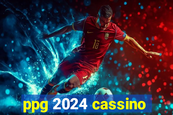 ppg 2024 cassino