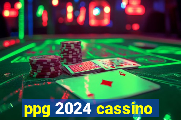 ppg 2024 cassino