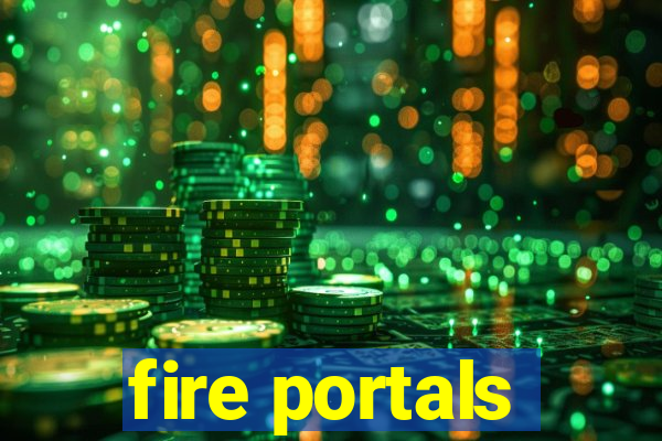 fire portals