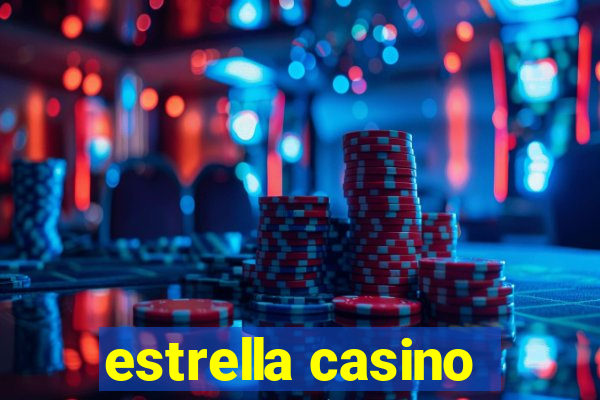 estrella casino