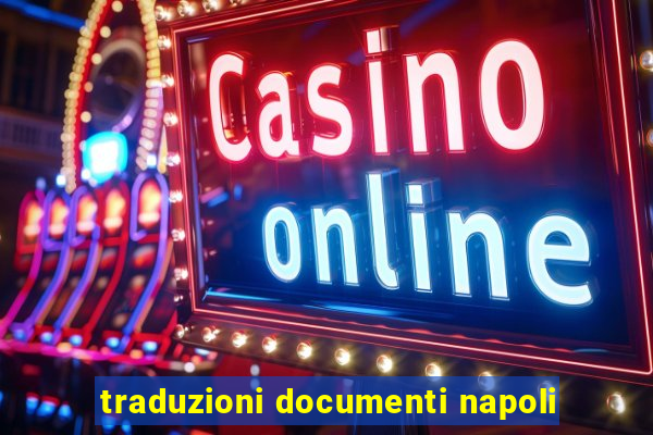 traduzioni documenti napoli