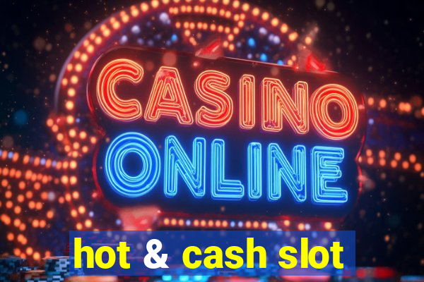 hot & cash slot