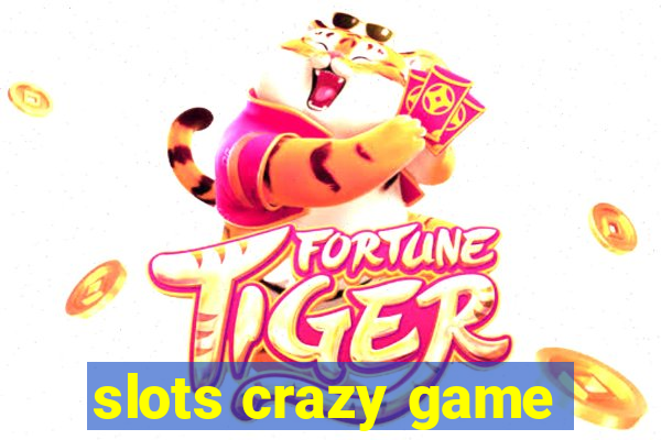 slots crazy game