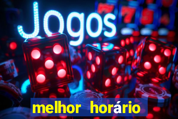 melhor horário para jogar fortune tiger à noite