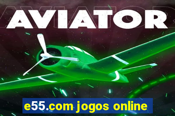 e55.com jogos online