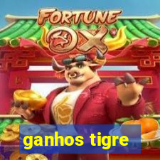 ganhos tigre