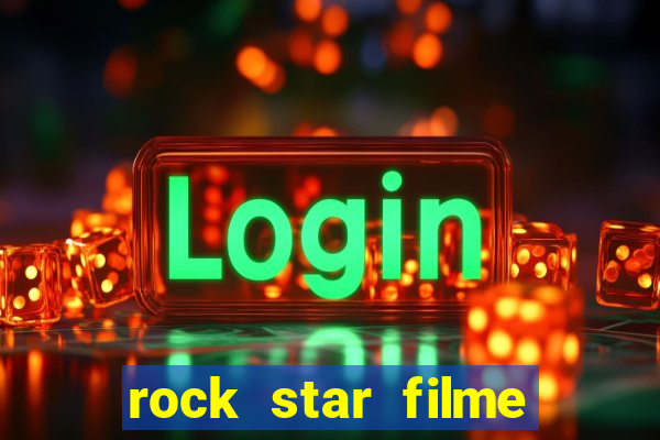 rock star filme completo dublado online