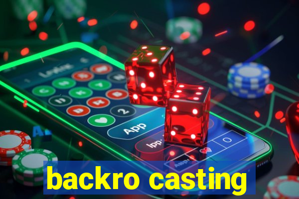 backro casting